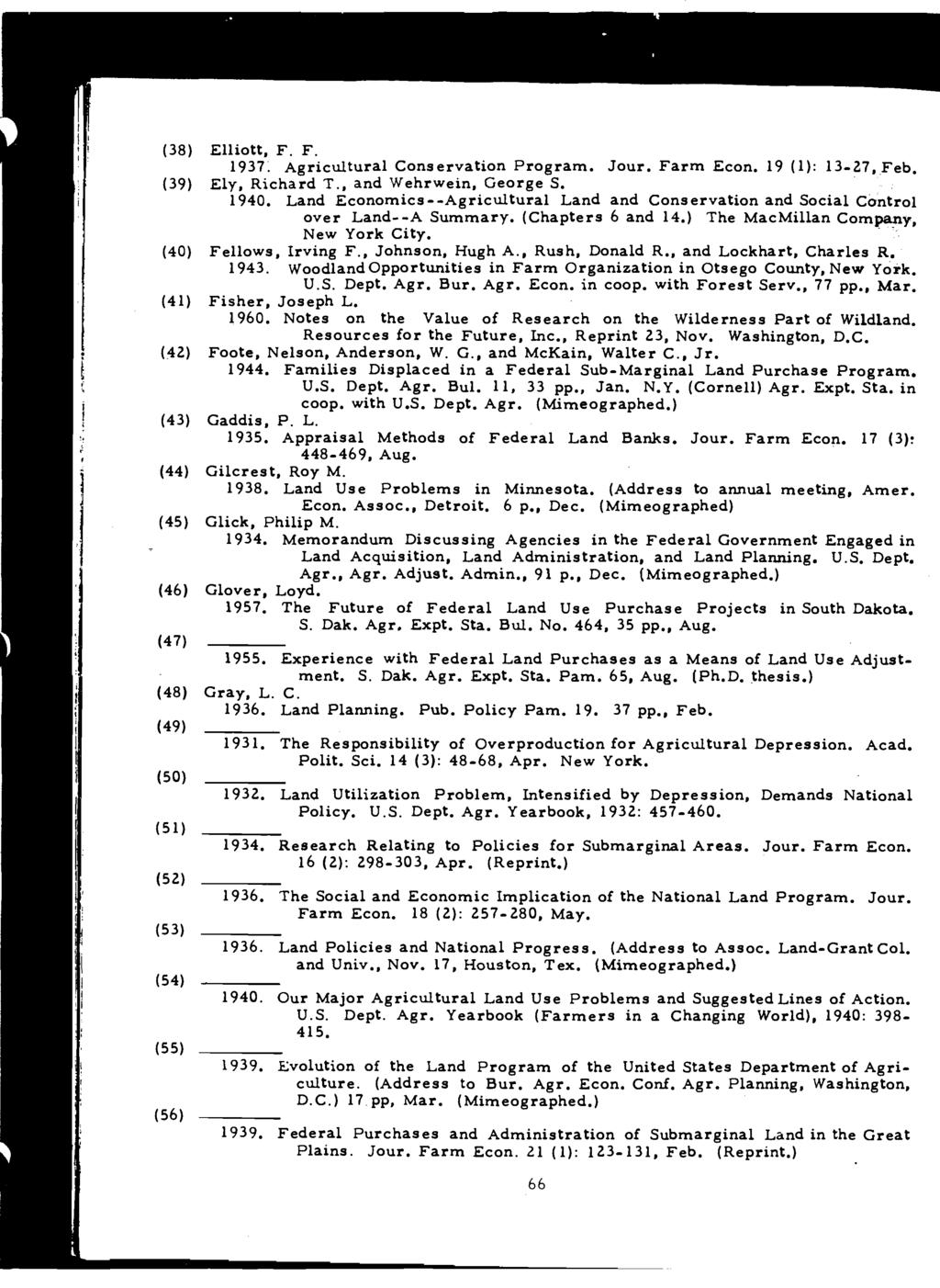 Elliott, F. F. 1937. Agricultural Conservation Program. Jour. Farm Econ. 19 (1): 13-27, Feb. Ely, Richard T., and Wehrwein, George S. 1940.