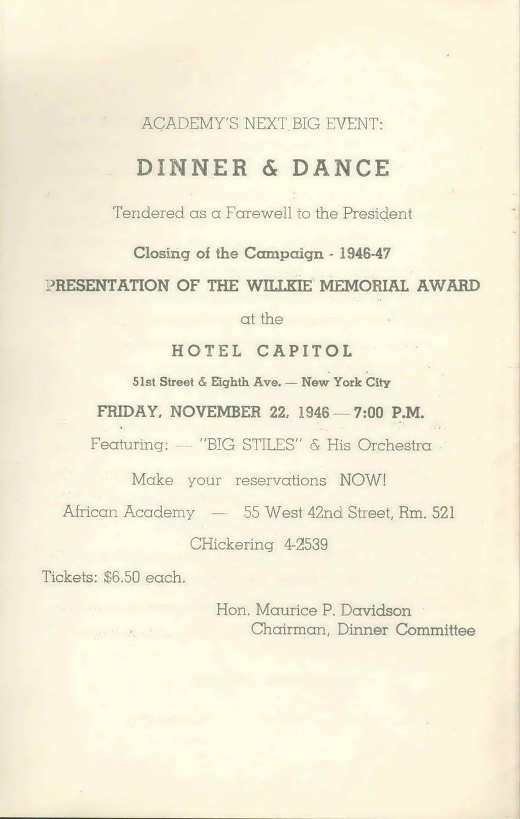 ACADEMY'S NEXT BIG EVENT: DINNER & DANCE Tendered as a Farewell to the President Closing of the Campaign - 1946-47 PRESENTATION OF THE WILLKIE MEMORIAL AWARD at the HOTEL CAPITOL 51st Street & Eighth