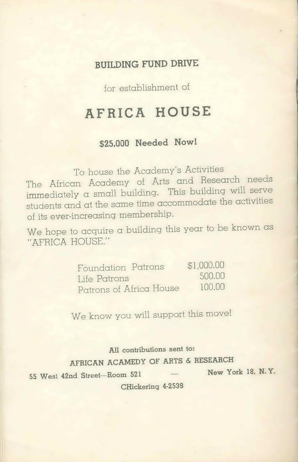 b u il d in g f u n d d r iv e for establishment of AFRICA HOUSE $25,000 N eeded Nowl To house the Academ y's Activities The African Academ y of Arts and Research needs immediately a small building.
