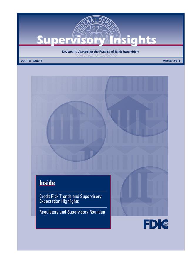 Supervisory Insights, Winter 2016 The primary article in this issue is Credit Risk Trends and Supervisory Expectation Highlights.