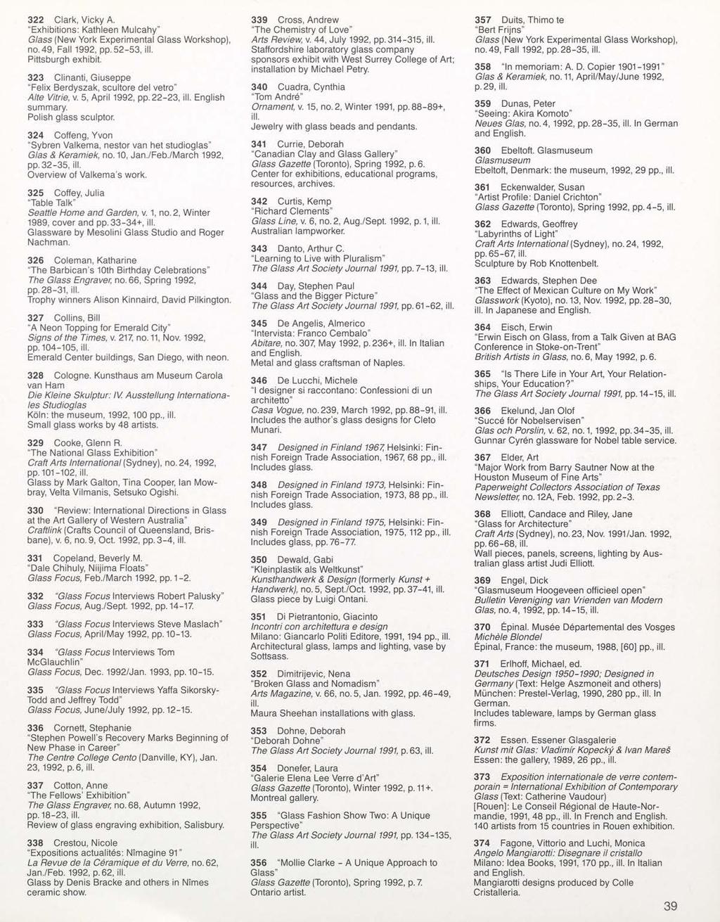 322 Clark, Vicky A. "Exhibitions: Kathleen Mulcahy" no. 49, Fall 1992, pp. 52-53, Pittsburgh exhibit. 323 Clinanti, Giuseppe "Felix Berdyszak, scultore del vetro" Alte Vitrie, v. 5, April 1992, pp.