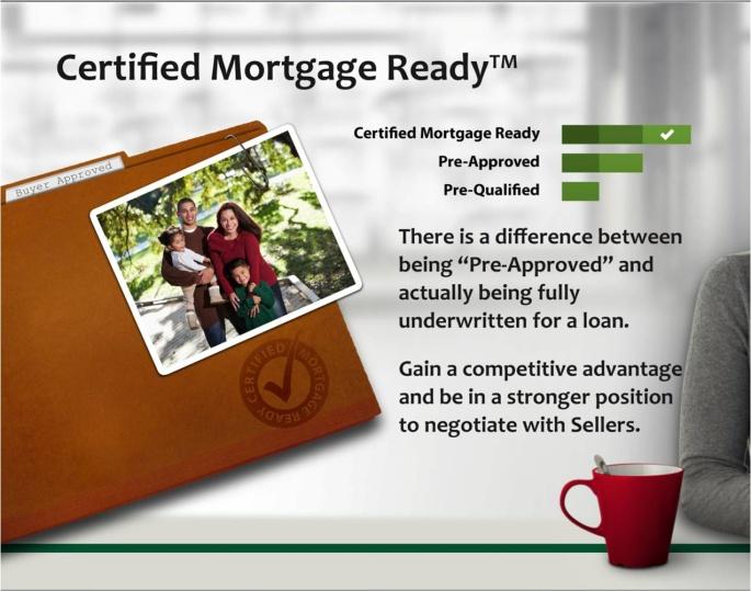 Underwriter s Approval - Certified Mortgage Ready TM Discuss with the buyer how financing makes an impact on a seller's choice to accept an offer.