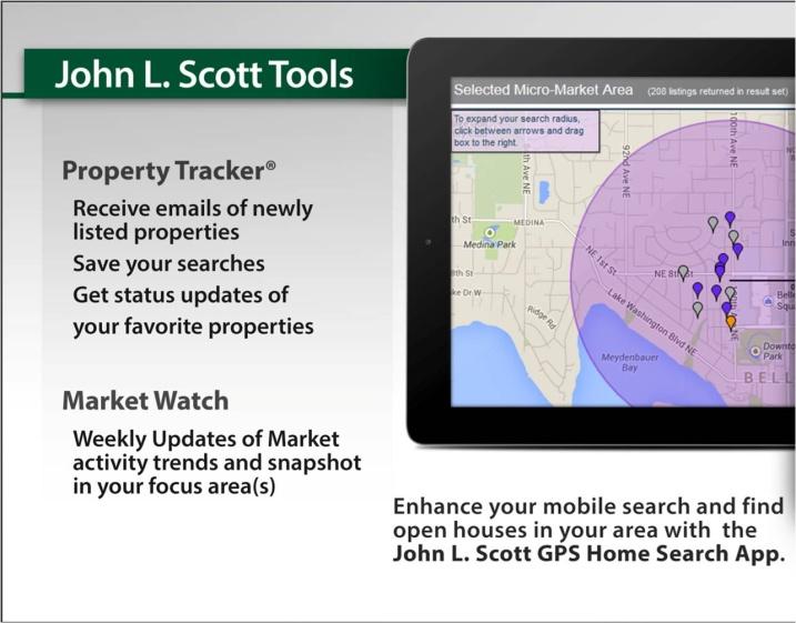 Our Next Steps John L. Scott Tools Do some online showings using the buyer s Wants and Needs Analysis. Save their Favorites or Save their Search and create a Property Tracker Account.