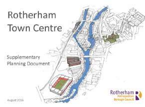 Supplementary Planning Documents of relevance Rotherham Town Centre SPD (2016) This document sets out
