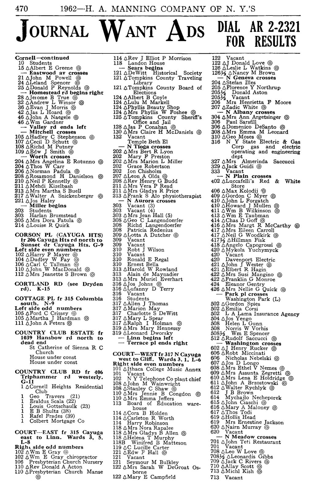 470 1962-H. A. MANNING COMPANY OF N. Y.'S JOURNAL WANT ADS Cornell-contlnued 10 15 calbert E Greene - Eastwood av crosses 21 ejohn M Powell 24 ei.