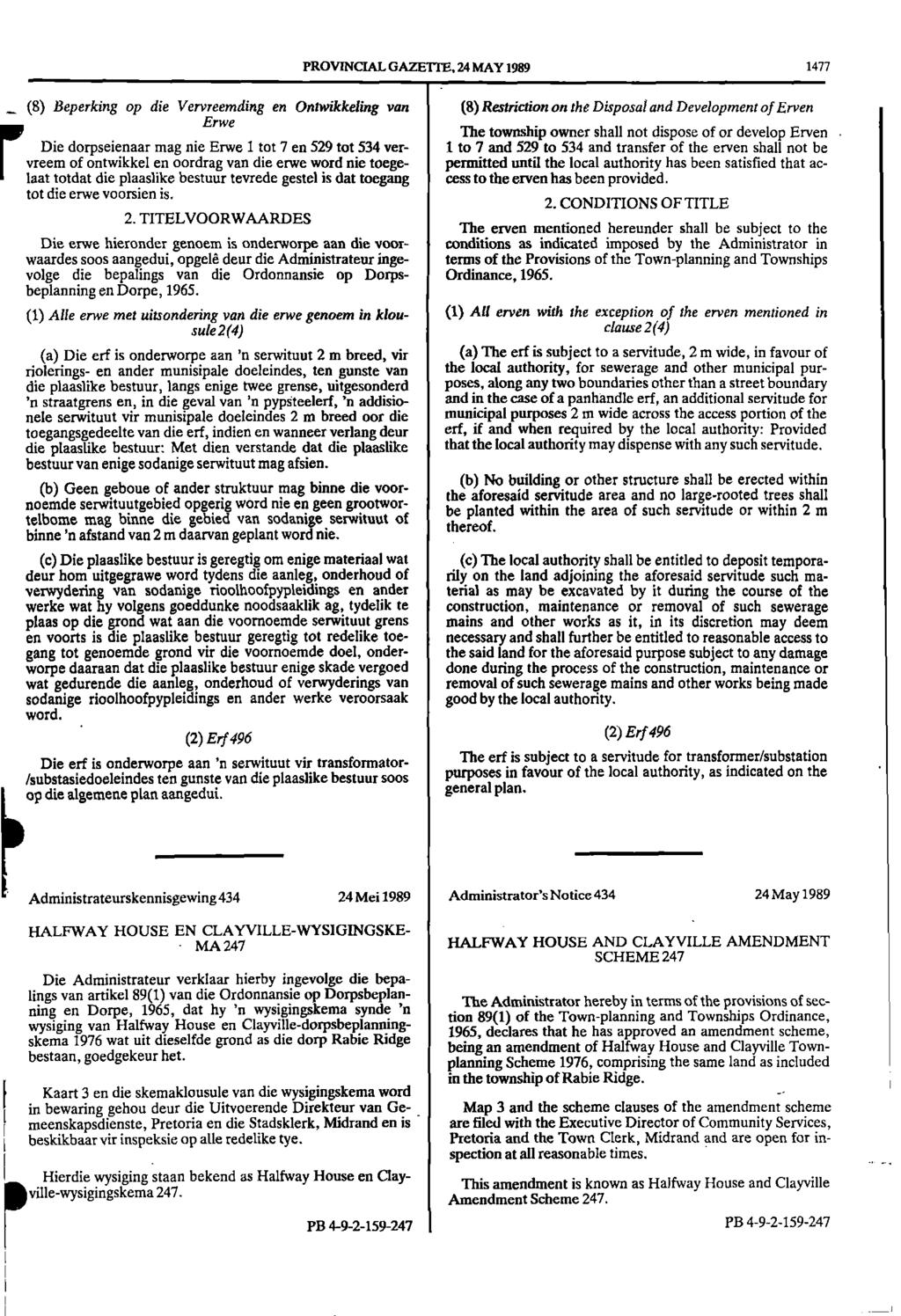 PROVINCIAL GAZETTE, 24 MAY 1989 1477 _ (8) Beperking op die Vervreemding en Ontwikkeling van (8) Restriction on the Disposal and Development of Erven Erwe The township owner shall not dispose of or