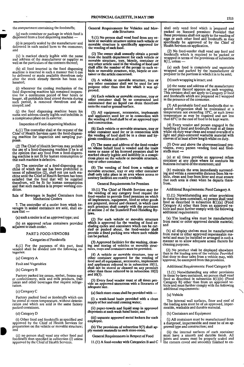 PROVINCIAL GAZETTE, 24 MAY 1989 1515 r (i) li the compartment containing the foodstuffs; General Requirements for Vehicles and Mov shall only vend food which is prepared and able Structures packed on