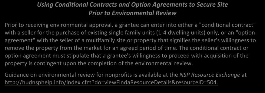 Using Conditional Contracts and Option Agreements to Secure Site Prior to Environmental Review Prior to receiving environmental approval, a grantee can enter into either a "conditional contract" with