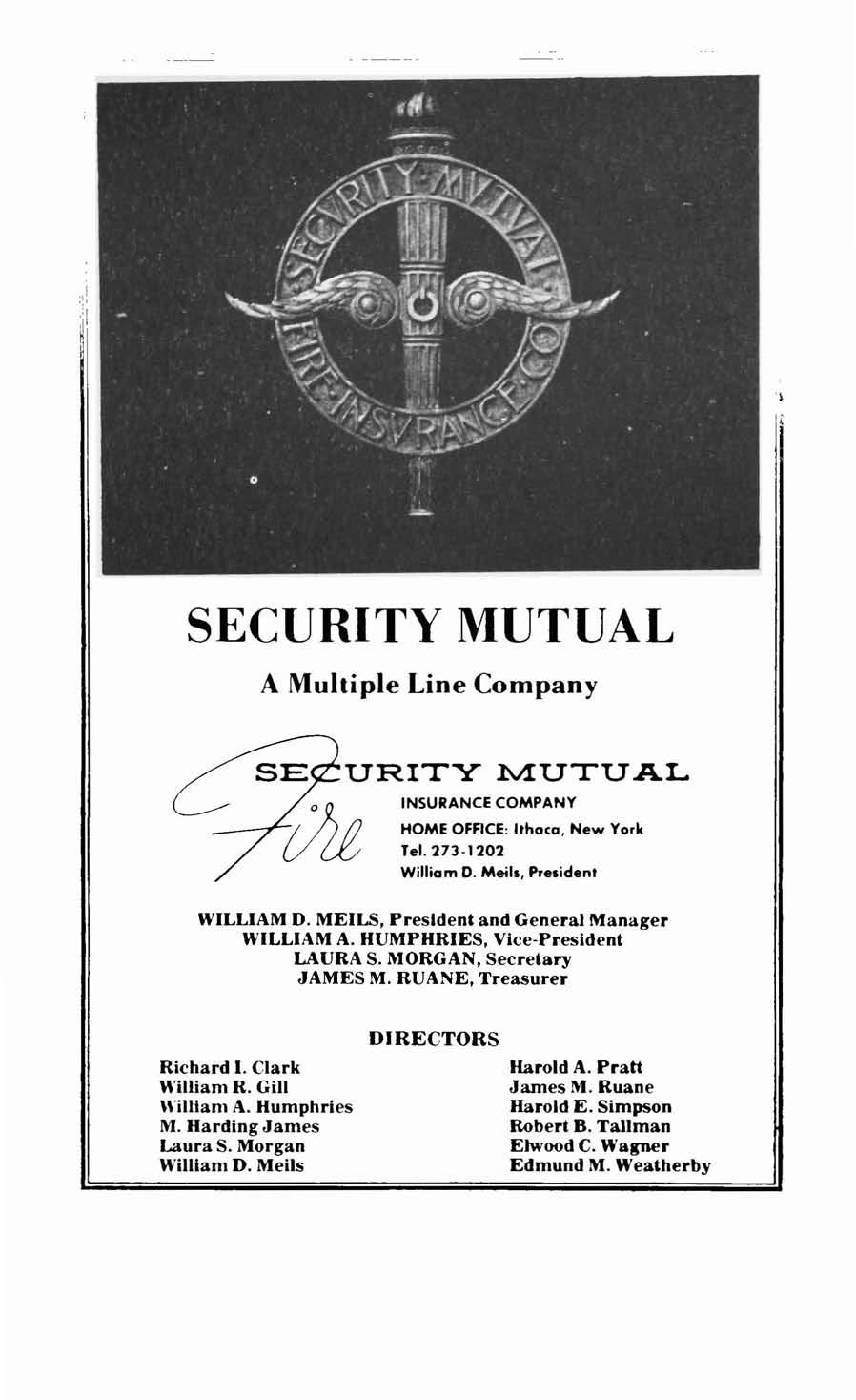 SECURITY MUTUAL A Multiple Line Company URITY lviutual INSURANCE COMPANY HOME OFFICE: Ithaca, New York Tel. 273-1202 William D. Metis, PTesidenl WILLIAM D. MEILS.