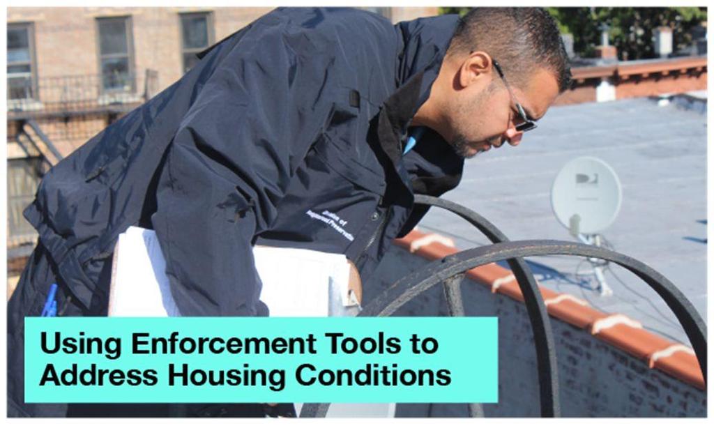 Enforce the Housing Maintenance Code Housing Inspectors respond to 311 complaints Inspectors perform emergency inspections