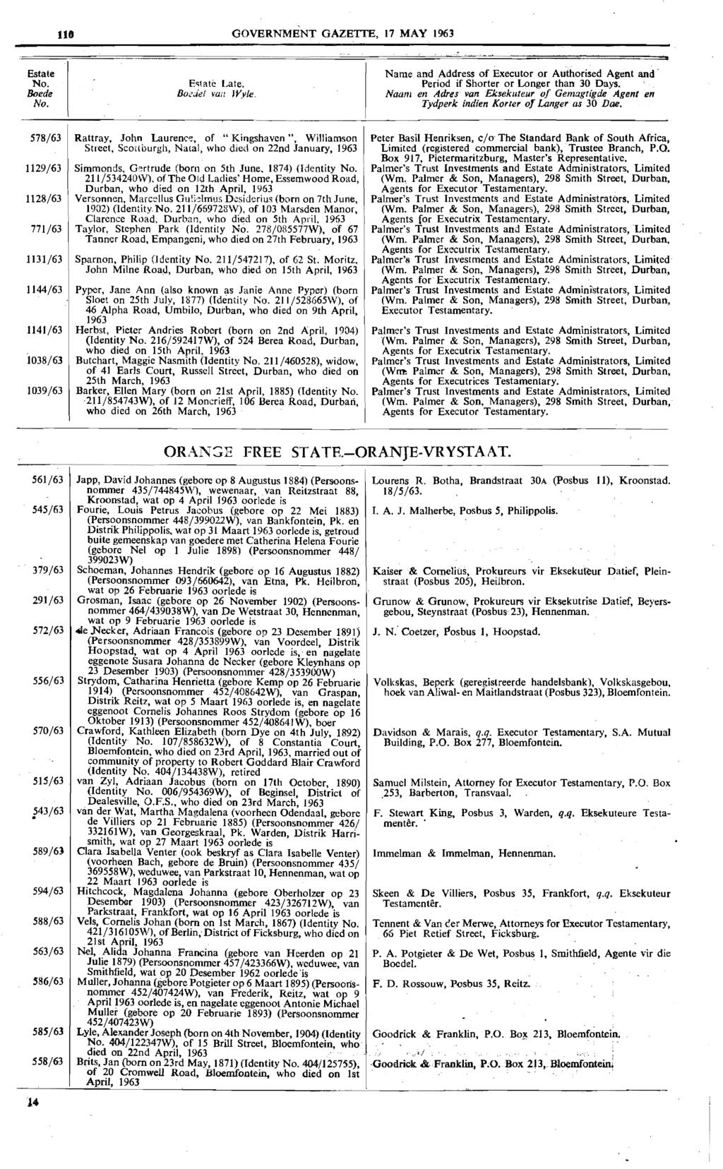 lie GOVERNMENT GAZETTE, 17 MAY 1963 Estate No. Boede No. Name and Address of Executor or Authorised Agent and' E~(ate Late. Period if Shorter or Longer than 30 Days.
