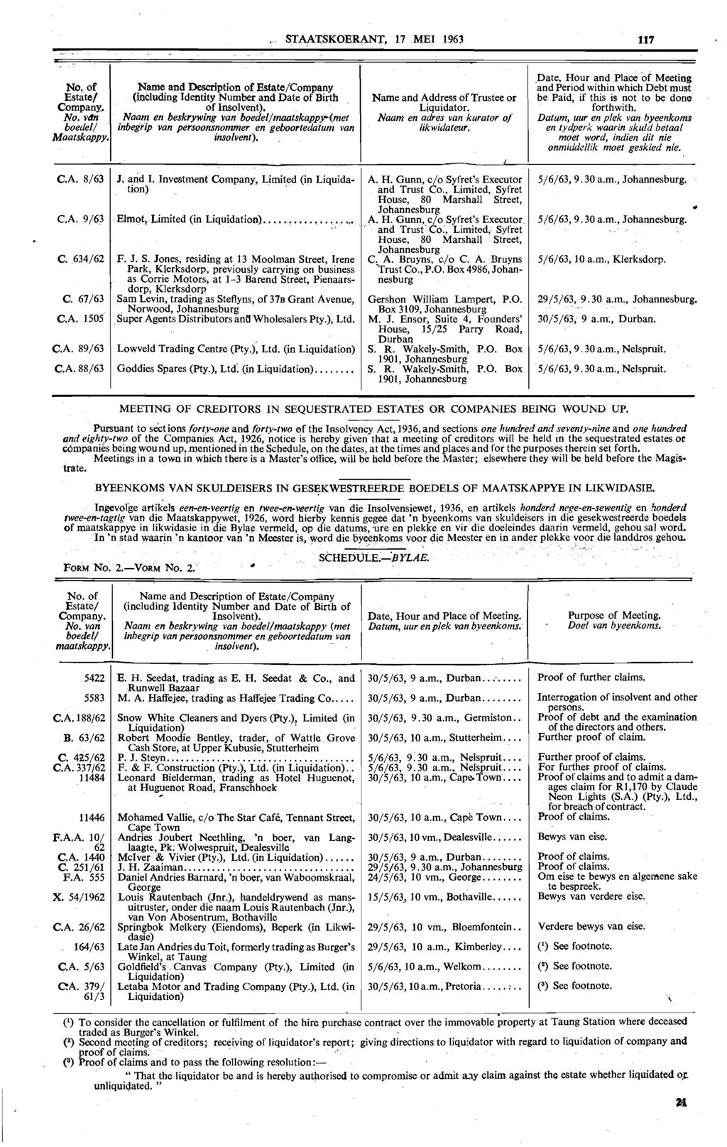 STA,AlSKOERANT, 17 MEL 1963 117 " pate, Hour and Place of Meeting No., of Name and Description of Estate/Company and Period within which Debt must Estate!