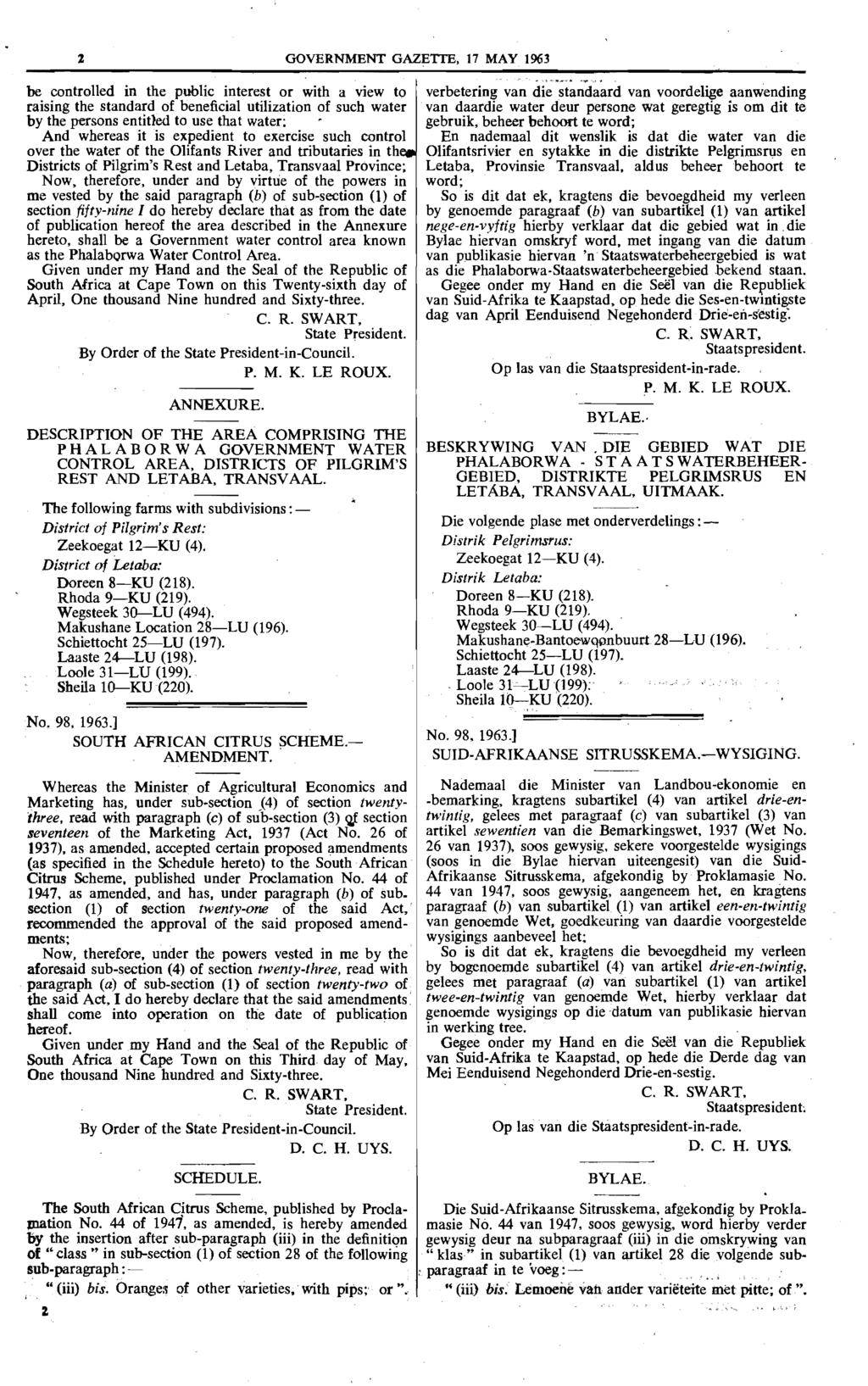 2 GOVERNMENT GAZETTE, 17 MAY 1963 be controlled in the public interest or with a view to raising the standard of beneficial utilization of such water by the persons entitled to use that water: And