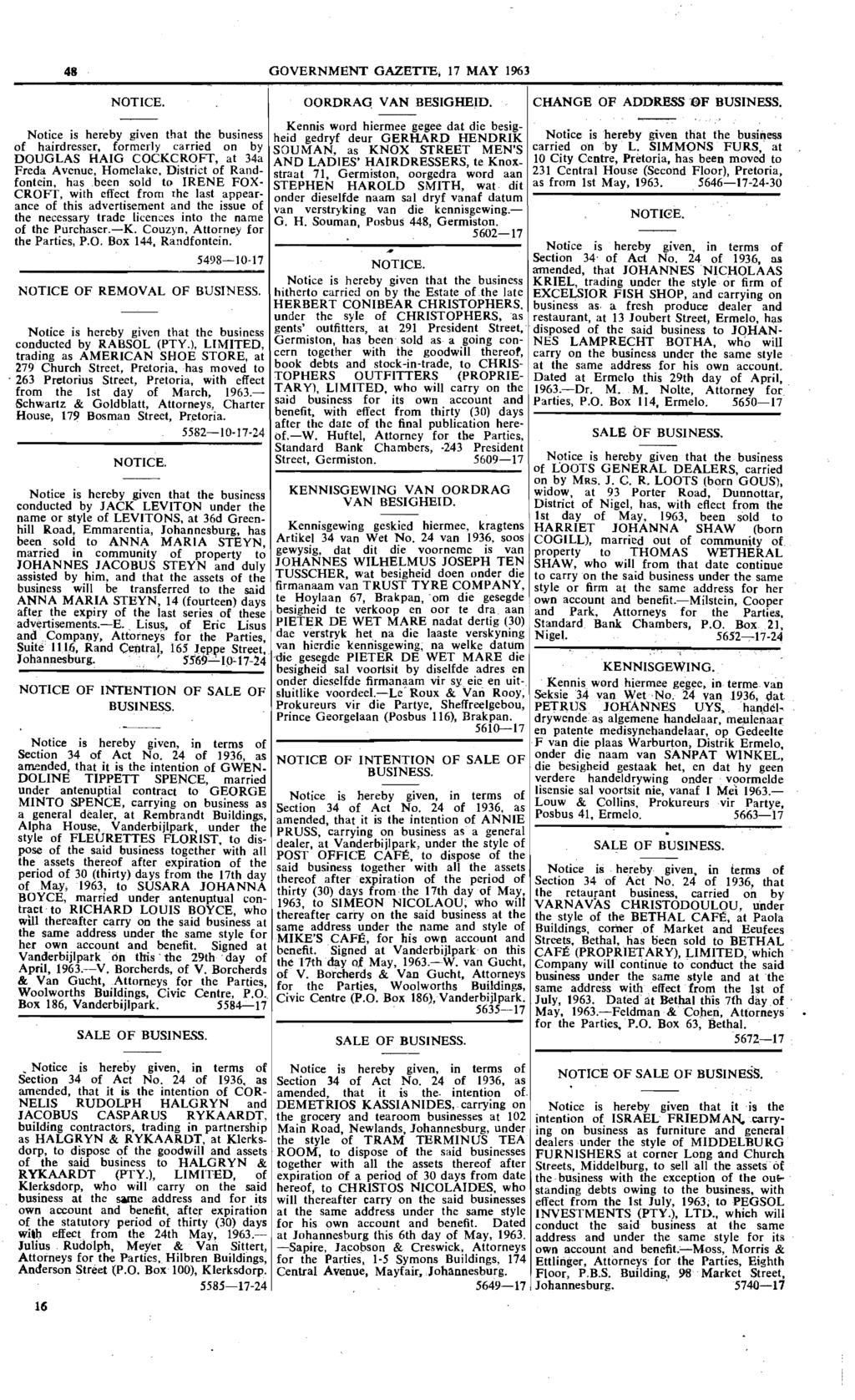 48 GOVERNMENT GAZETTE. 17 MAY 1963 NOTICE. OORDRAQ VAN BESIGHEJD. CHANGE OF ADDRESS9F BUSINESS.