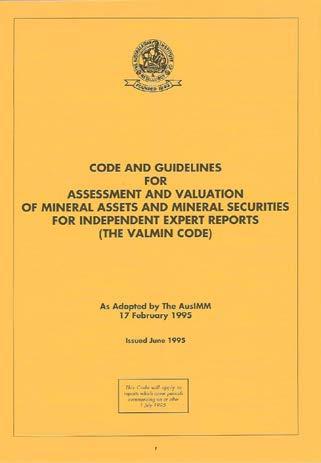 Institute Mineral Valuation Standards 1995, Australia s AusIMM VALMIN Code first released. Development Chaired by Michael Lawrence, in 2005 by Ian Goddard, now Jonathan Bell. 1998 and 2005 updates.