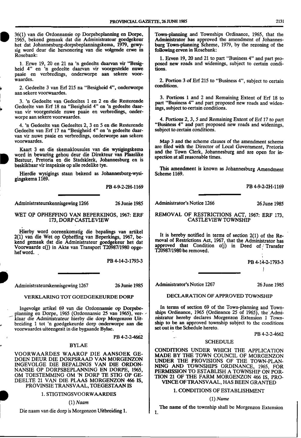 S36(1) PROVINCIAL GAZETTE, 26 JUNE 1985 2131 van die Ordonnansie op Dorpsbeplanning en Dorpe, Townplanning and Townships Ordinance, 1965, that the 1965, bekend gemaak dat die Administrateur