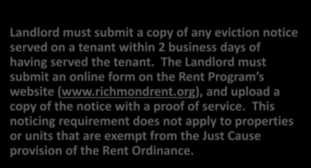 Just Cause for Eviction: Noticing Rules RMC 11.100.050 Landlord must submit a copy of any eviction notice served on a tenant within 2 business days of having served the tenant.