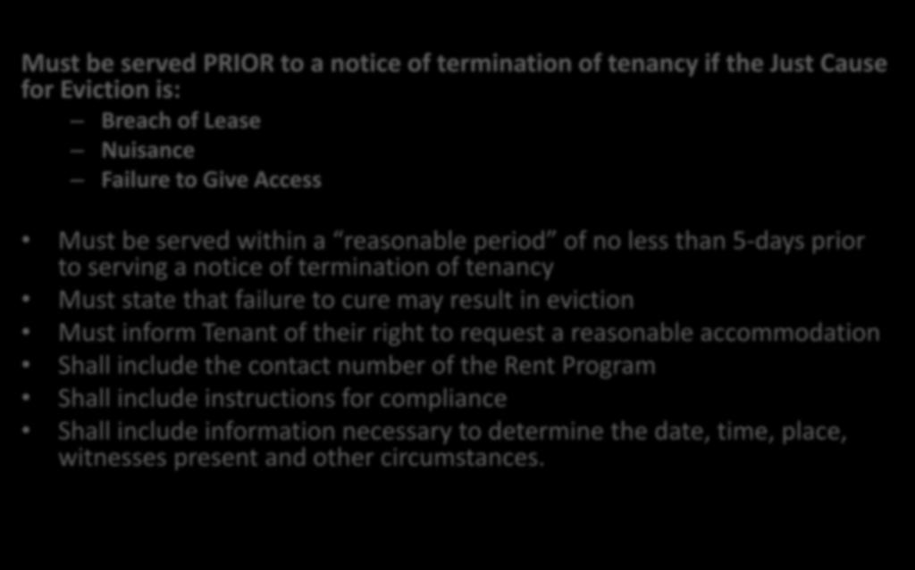 within a reasonable period of no less than 5-days prior to serving a notice of termination of tenancy Must state that failure to cure may result in eviction Must