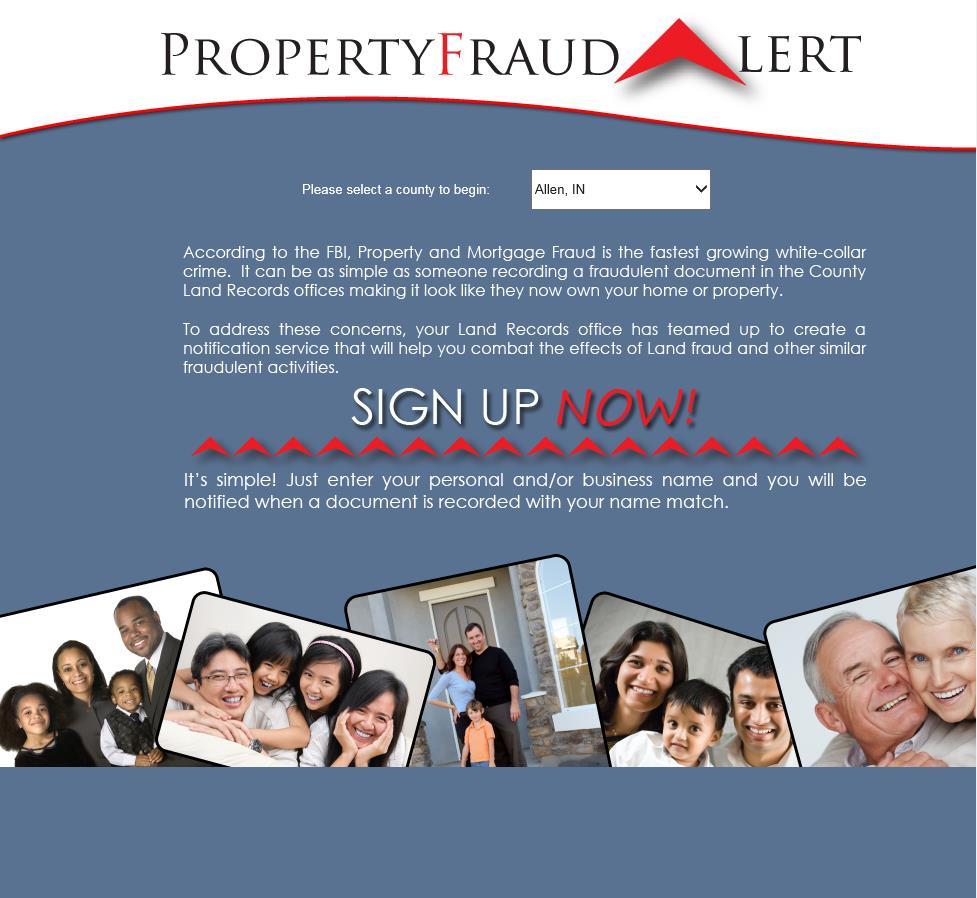 Signing Up is Easy Property Fraud Alert is available in other counties also so be sure to pick Allen County Indiana.
