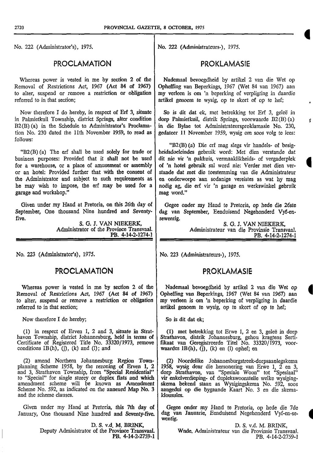 2720 PROVNCAL GAZETTE 8 OCTOBER 1975 No 222 (Administrators) 1975 No 222 (Administrateurs) 1975 PROCLAMATON PROKLAMASE Whereas power is vested in me by section 2 of the Nademaal bevoegdheid by