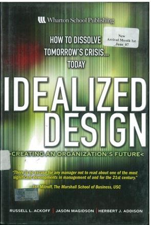 9 Idealized design: creating an organization's future by Russell L. Ackoff, Jason Magidson and Herbert J. Addison.