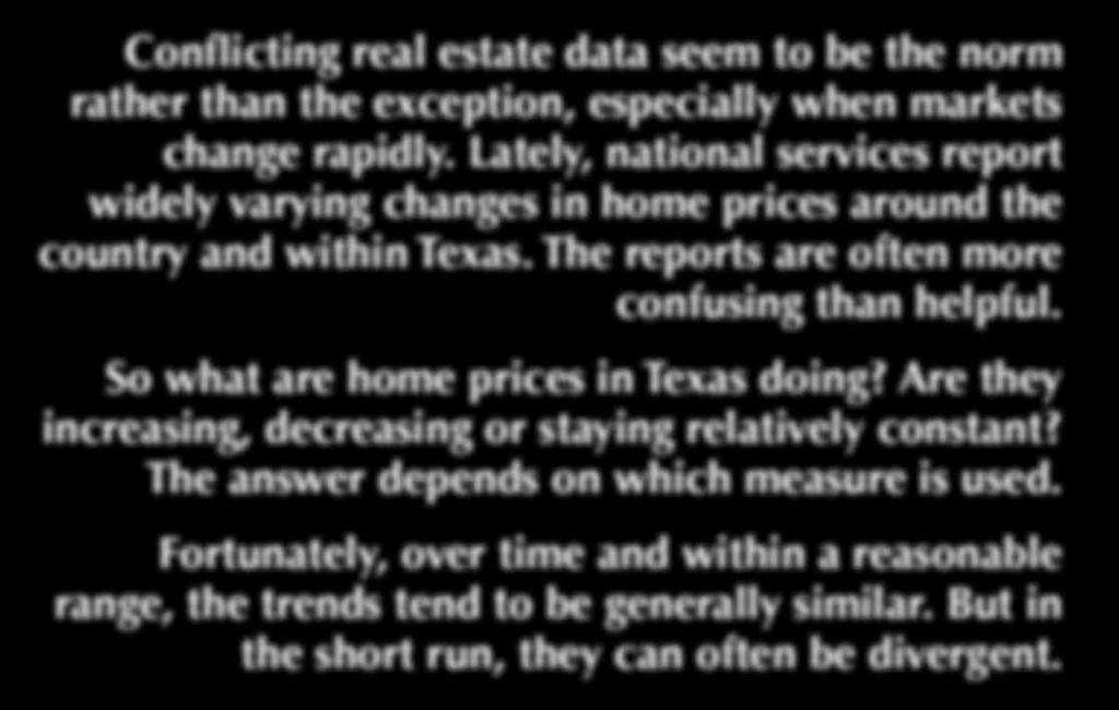 The reports are often more confusing than helpful. So what are home prices in Texas doing? Are they increasing, decreasing or staying relatively constant?