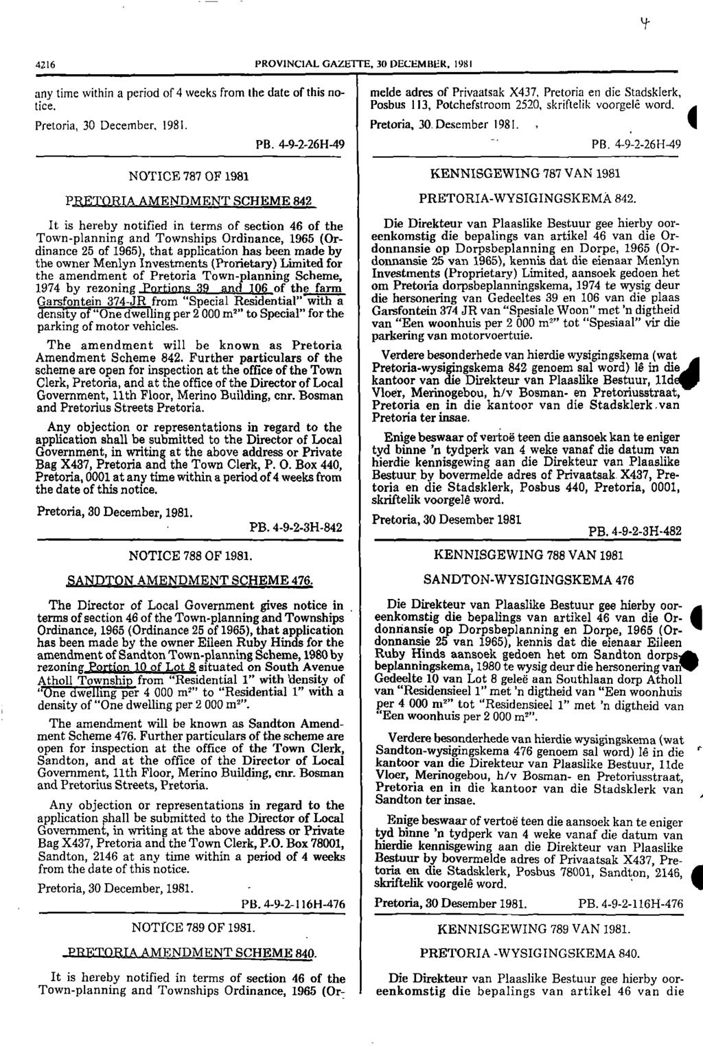 1 4216 PROVINCIAL GAZETTE, 30 DECEMBER, 1981 any time within a period of 4 weeks from the date of this no melde adres of Privaatsak X437, Pretoria en die Stadsklerk, tice Posbus 113, Potchefstroom