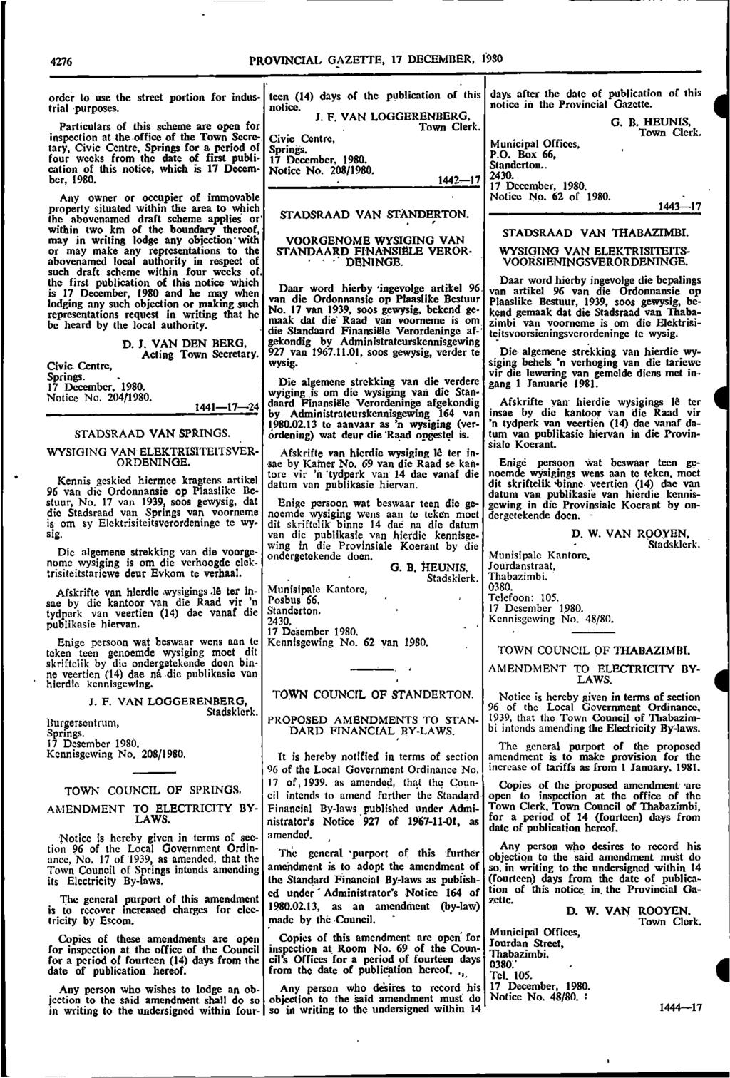 4276 PROVINCIAL GAZETTE, 17 DECEMBER, Ï980 order to use the street portion for industrial purposes.