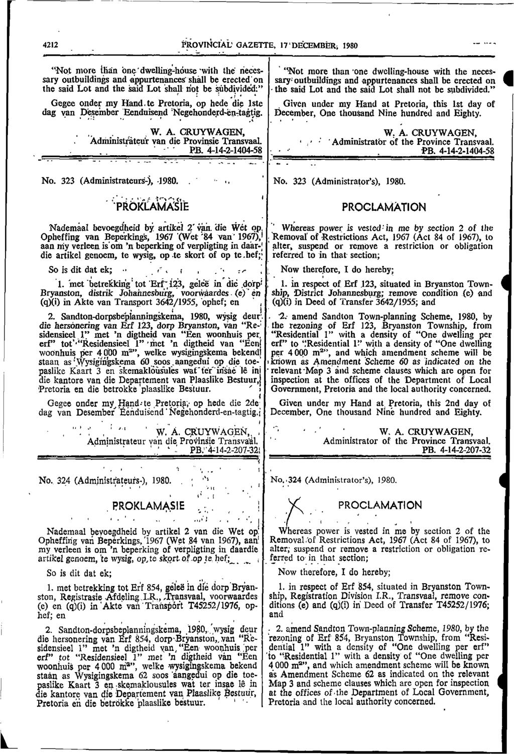 4212 PROVINCIAL' GAZETTE, 17'DECEMBER-, 1980 " Not more than one dwelling-house with the necessary outbuildings and appurtenances' shall be erected on the said Lot and the said Lot shall hot be