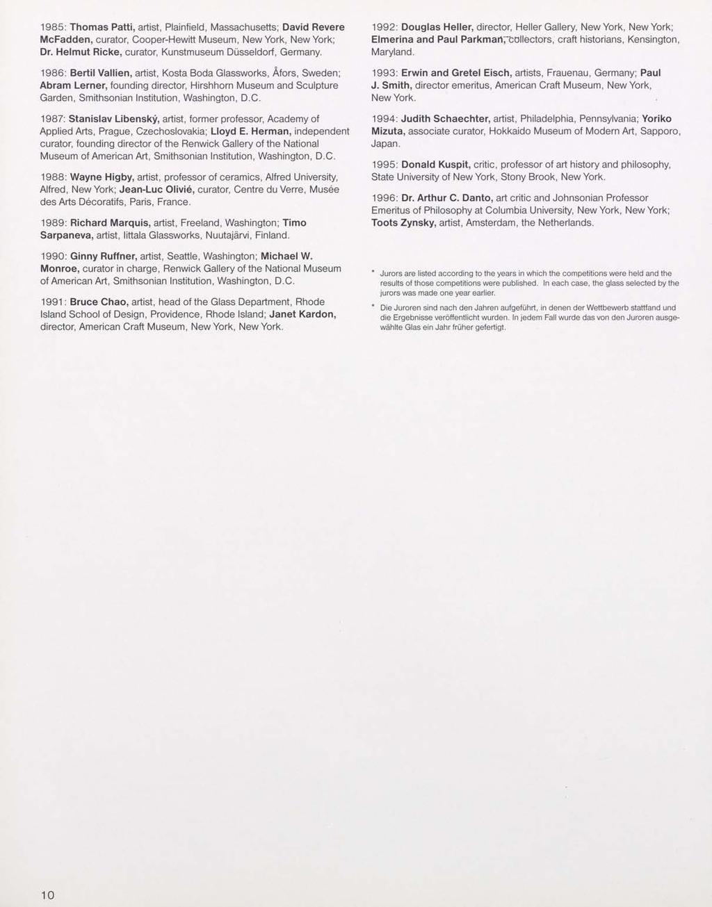 1985: Thomas Patti, artist, Plainfield, Massachusetts; David Revere McFadden, curator, Cooper-Hewitt Museum, New York, New York; Dr. Helmut Ricke, curator, Kunstmuseum Dusseldorf, Germany.