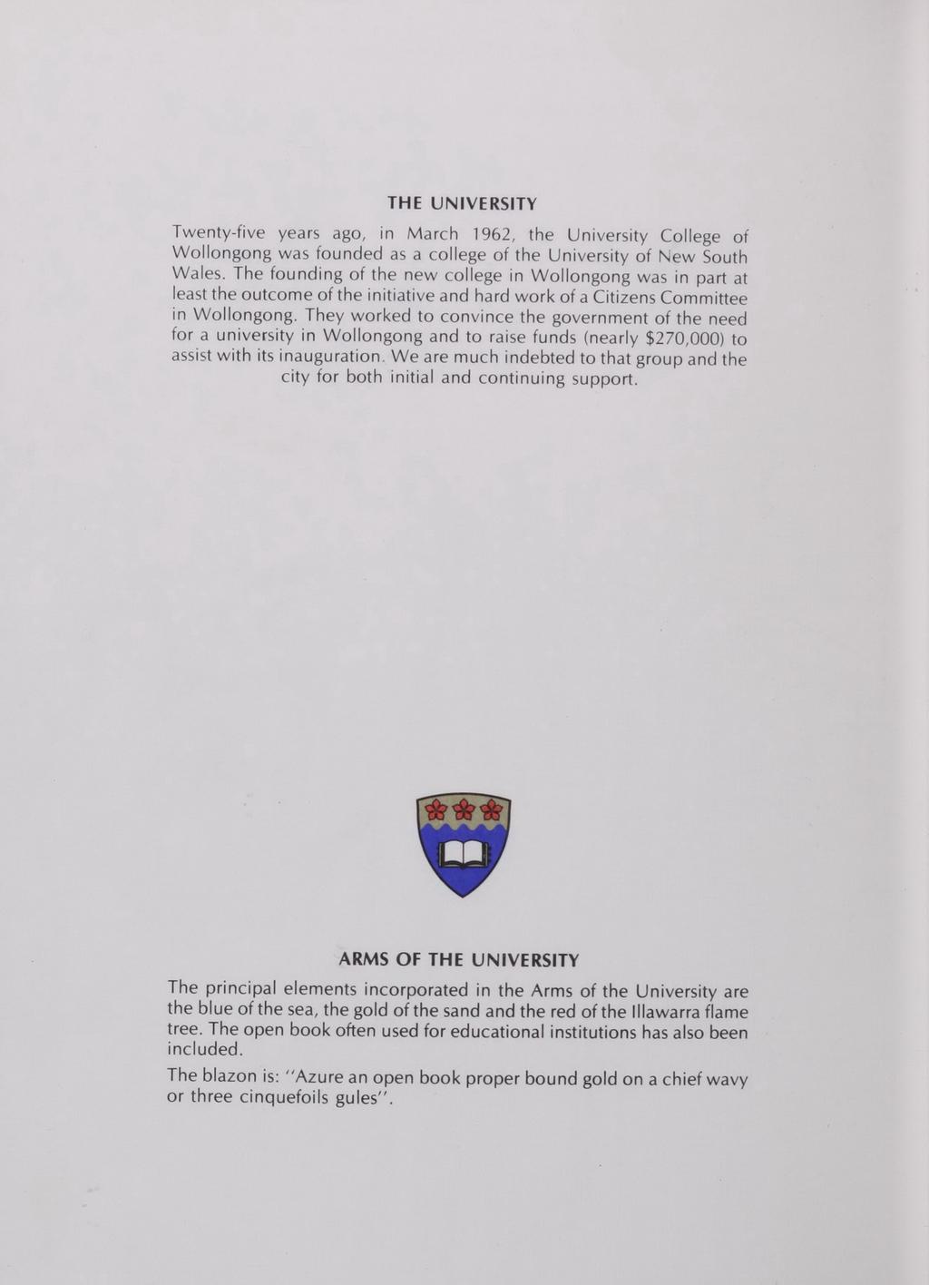 THE UN IVERSITY Twenty-five years ago, in March 1962, the University College oi Wollongong was founded as a college of the UniverSity of f'\.ew South Wales.