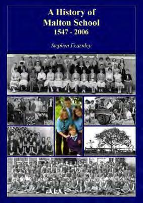 A History of Malton School by Stephen Fearnley 215 pages A4 size 650 photographs 15 A chapter