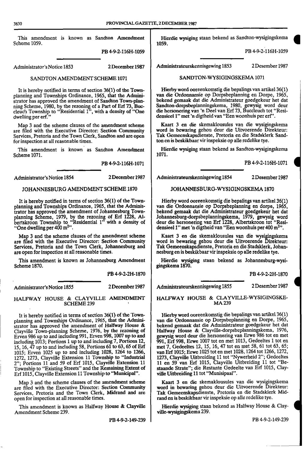 3830 PROVINCIAL GAZETTE, 2 DECEMBER 1987 This amendment is known as Sandton Amendment Hierdie wysiging staan bekend as Sandtonwysigingskema Scheme 1059.