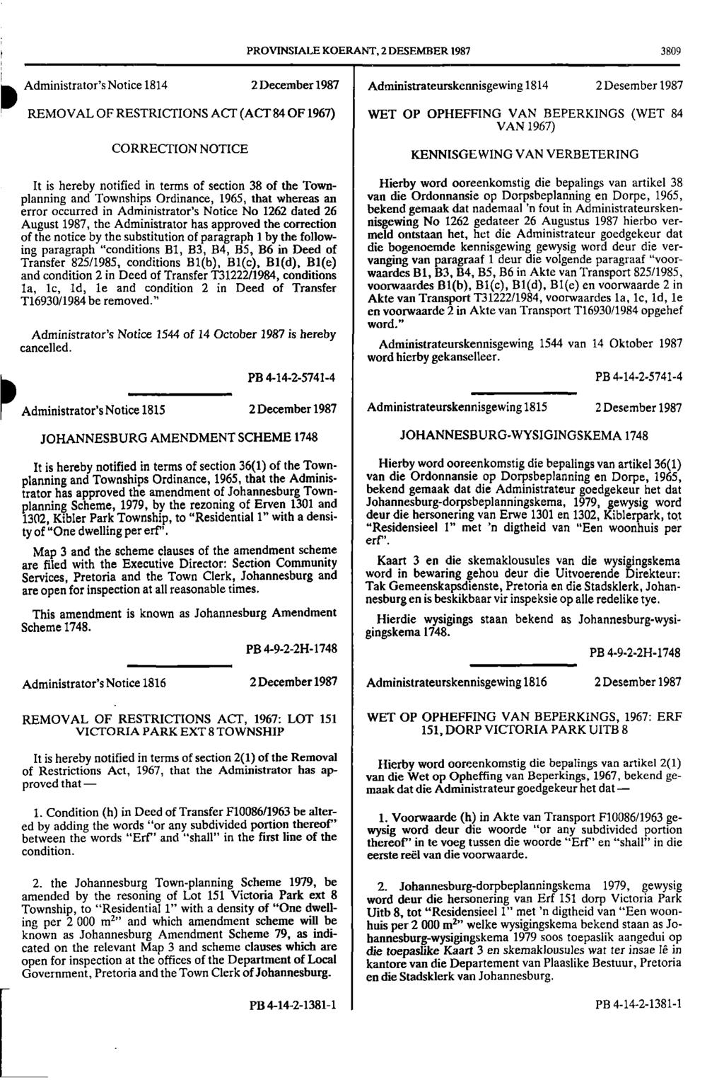 i PROVINSIALE KOERANT, 2 DESEMBER 1987 3809 Administrator's Notice 1814 2 December 1987 REMOVAL OF RESTRICTIONS ACT (ACT 84 OF 1967) CORRECTION NOTICE Administrateurskennisgewing 1814 2 Desember 1987