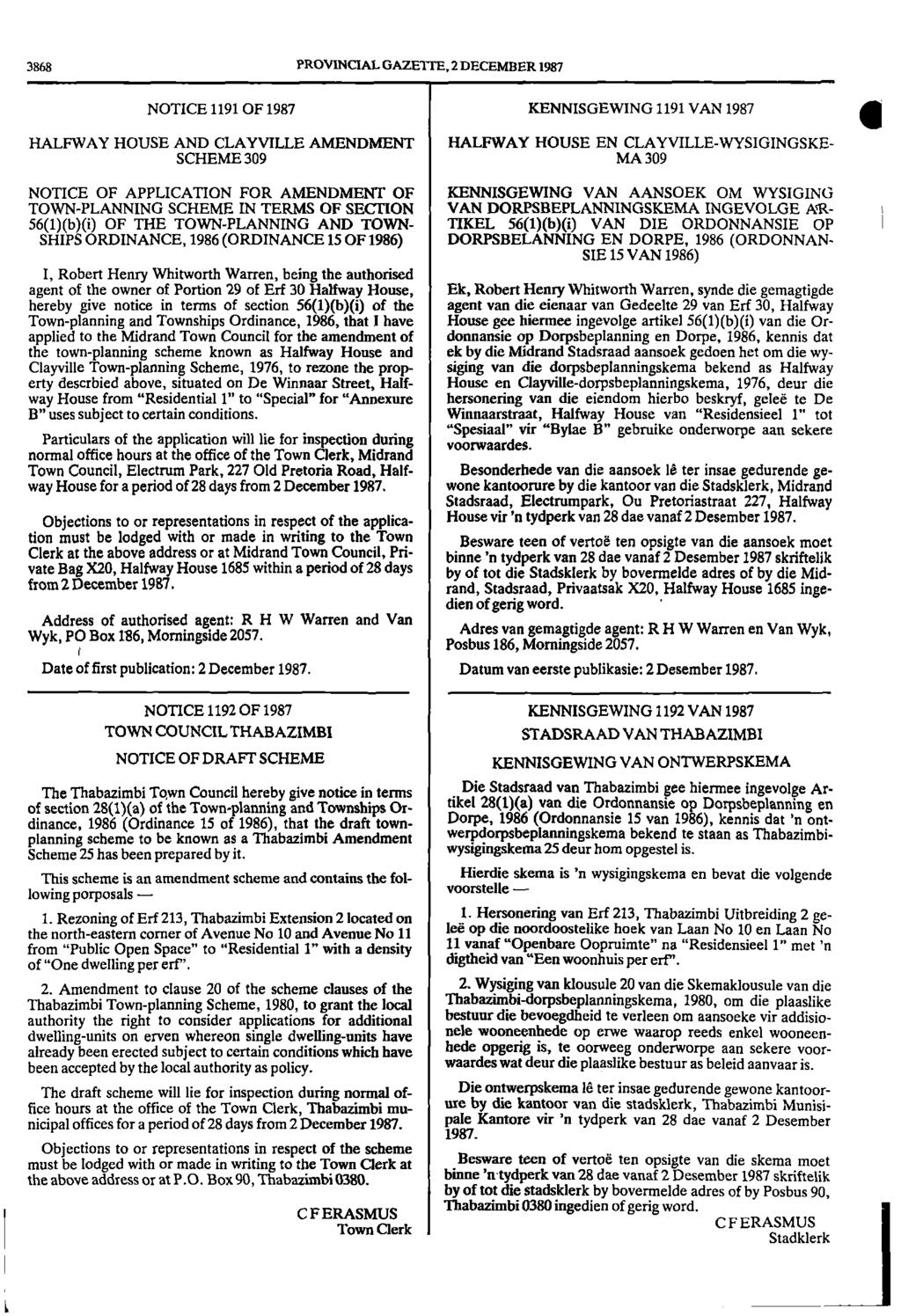 3868 PROVINCIAL GAZETTE, 2 DECEMBER 1987 NOTICE 1191 OF 1987 KENNISGEWING 1191 VAN 1987 HALFWAY HOUSE AND CLAYVILLE AMENDMENT HALFWAY HOUSE EN CLAYVILLEWYSIGINGSKE SCHEME 309 MA 309 1111 NOTICE OF