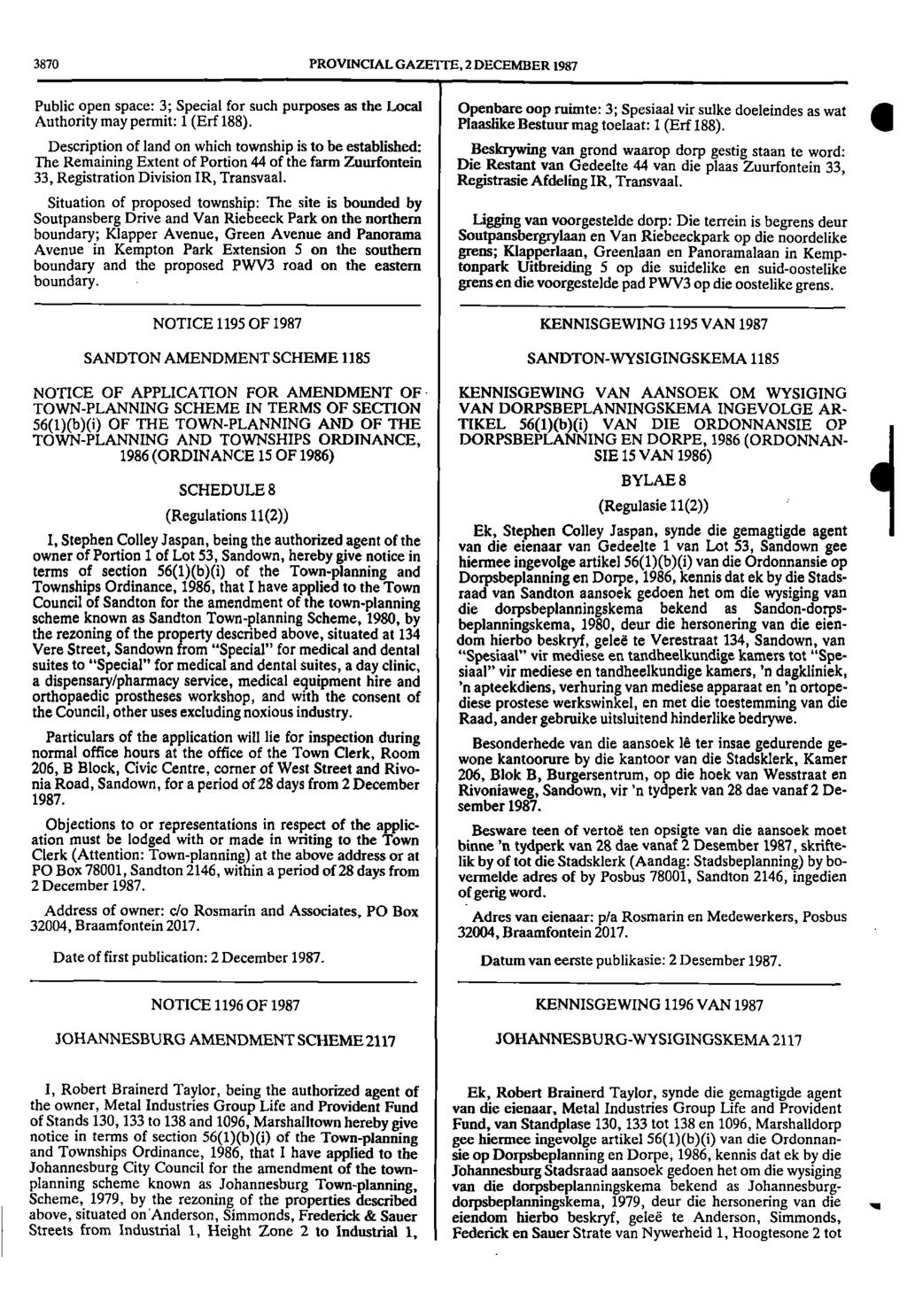 3870 PROVINCIAL GAZETTE, 2 DECEMBER 1987 Public open space: 3; Special for such purposes as the Local Openbare oop ruimte: 3; Spesiaal vir sulke doeleindes as wat Authority may permit: 1 (Erf 188).