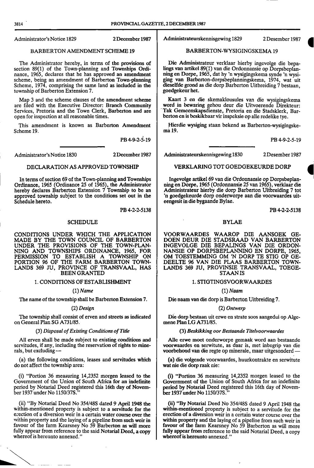 3814 PROVINCIAL GAZETTE, 2 DECEMBER 1987 Administrator's Notice 1829 2 December 1987 Administrateurskennisgewing 1829 2 Desember 1987 BARBERTON AMENDMENT SCHEME 19 BARBERTONWYSIGINGSKEMA 19 I The