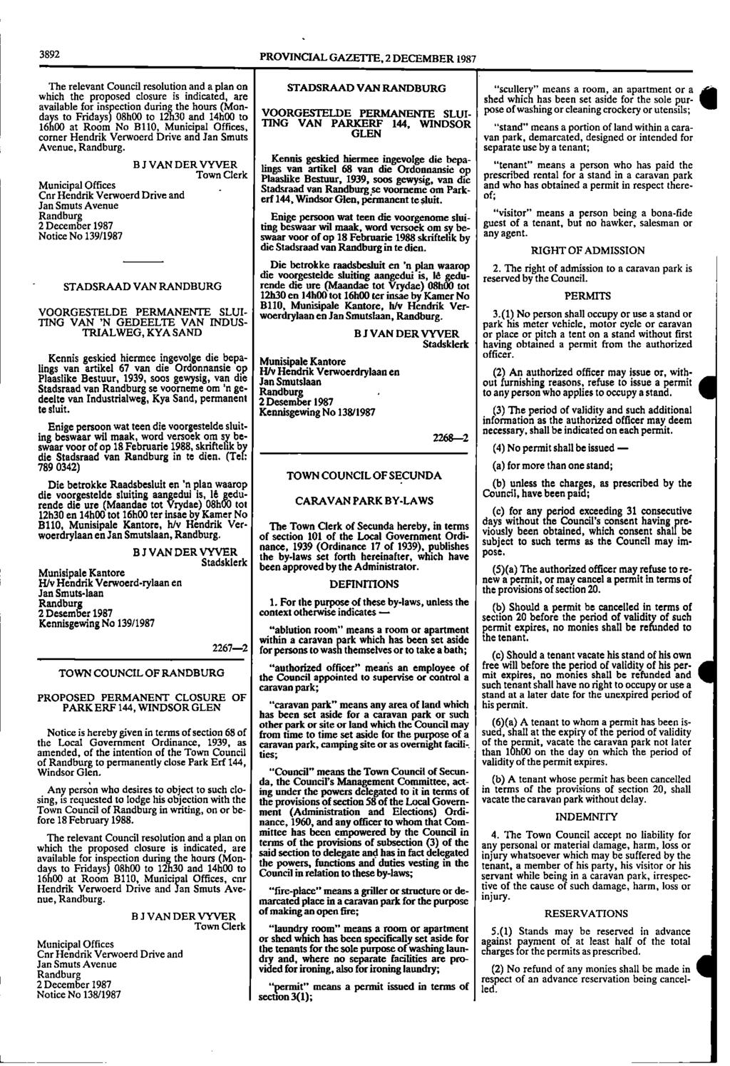 1 3892 PROVINCIAL GAZETTE, 2 DECEMBER 1987 The relevant Council resolution and a plan on STADSRAAD VAN RANDBURG "scullery" means a room, an apartment or a which the proposed closure is indicated, are
