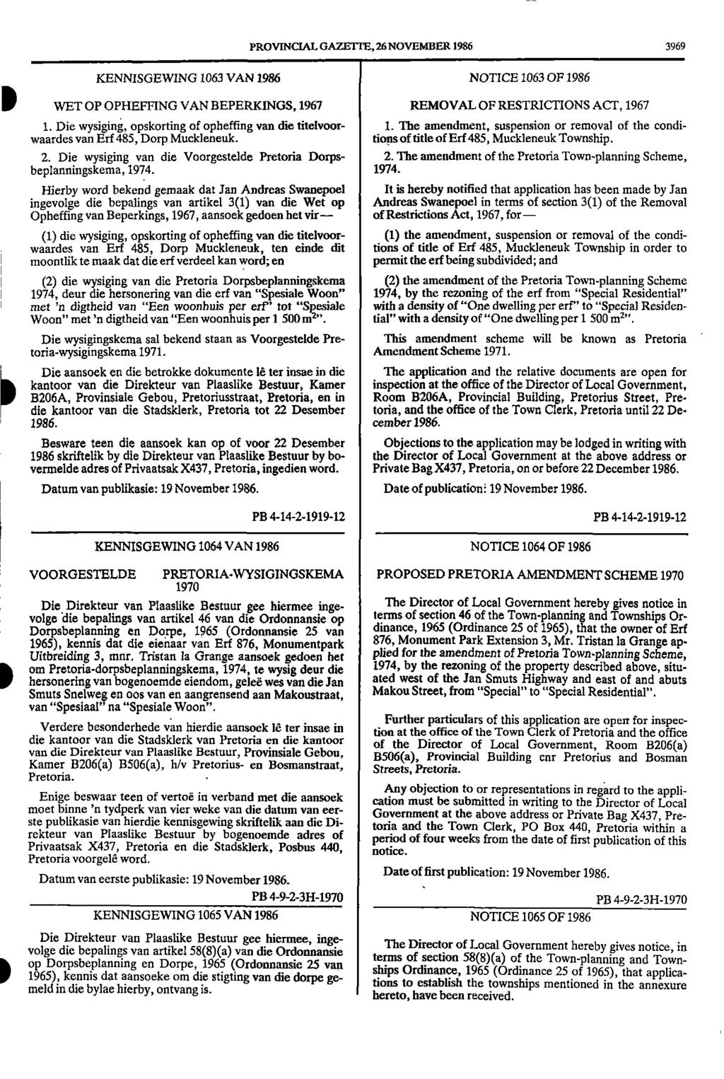 PROVINCIAL GAZETTE, 26 NOVEMBER 1986 3969 KENNISGEWING 1063 VAN 1986 NOTICE 1063 OF 1986 IIWET OP OPHEFFING VAN BEPERKINGS, 1967 REMOVAL OF RESTRICTIONS ACT, 1967 1.