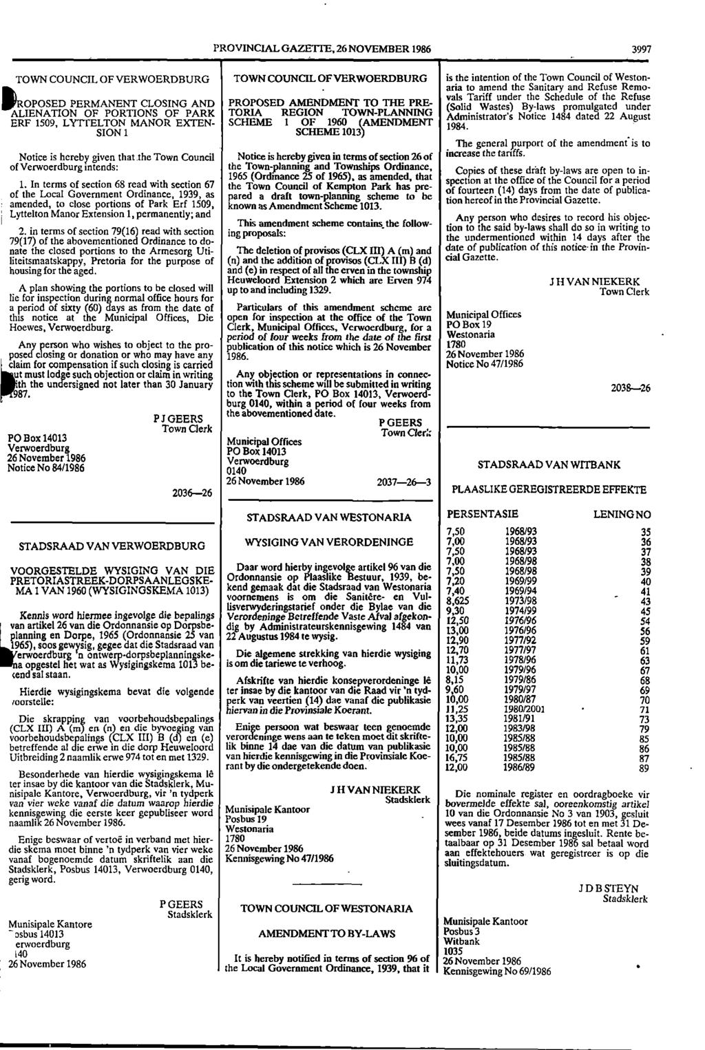 PROVINCIAL GAZETTE, 26 NOVEMBER 1986 3997 TOWN COUNCIL OF VERWOERDBURG TOWN COUNCIL OF VERWOERDBURG is the intention of the Town Council of Weston aria to amend the Sanitary and Refuse Remo "PROPOSED