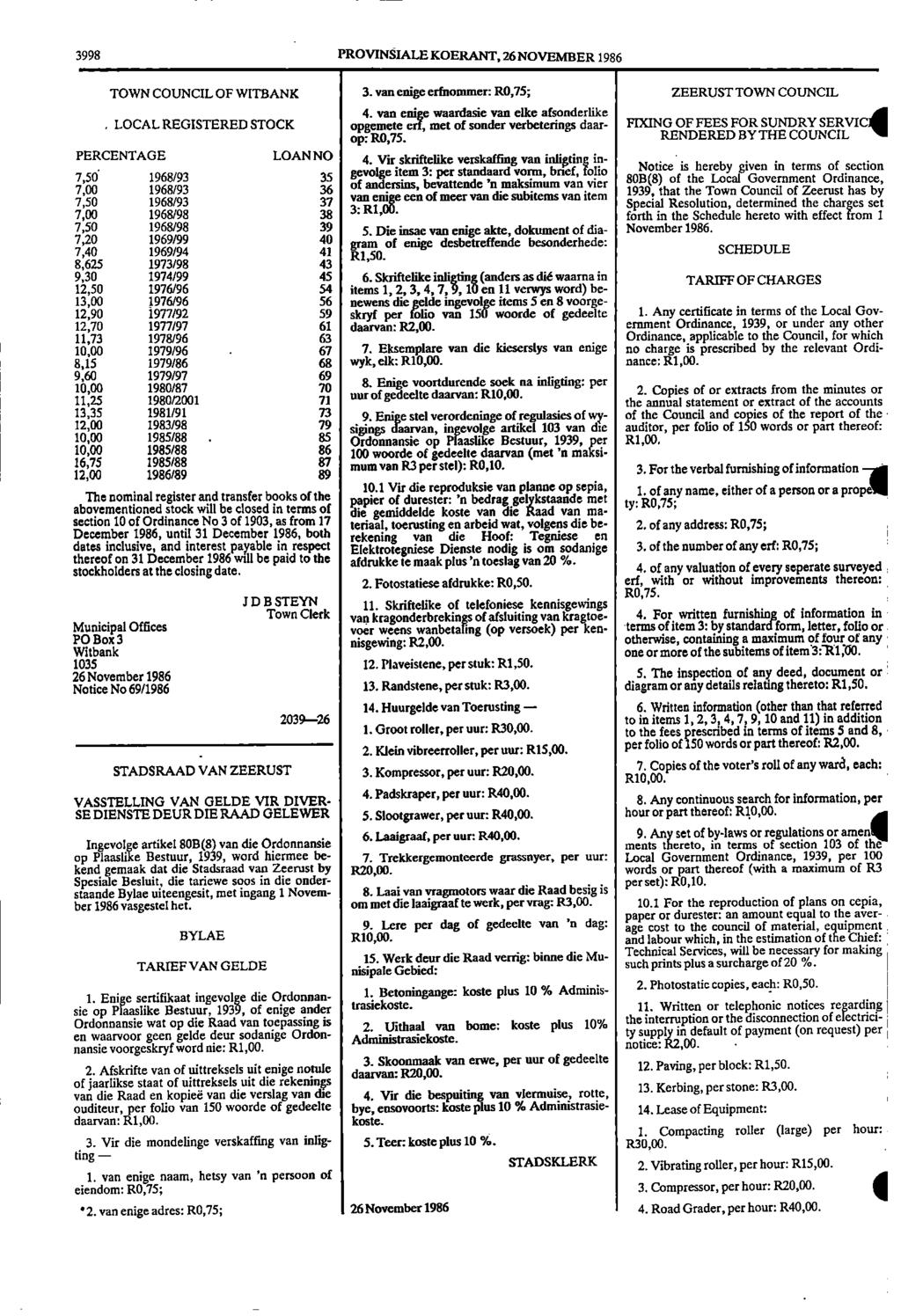 3998 PROVINSIALEKOERANT, 26 NOVEMBER 1986 TOWN COUNCIL OF WITBANK 3. van enige erfnommer: 80,75; ZEERUST TOWN COUNCIL 4.
