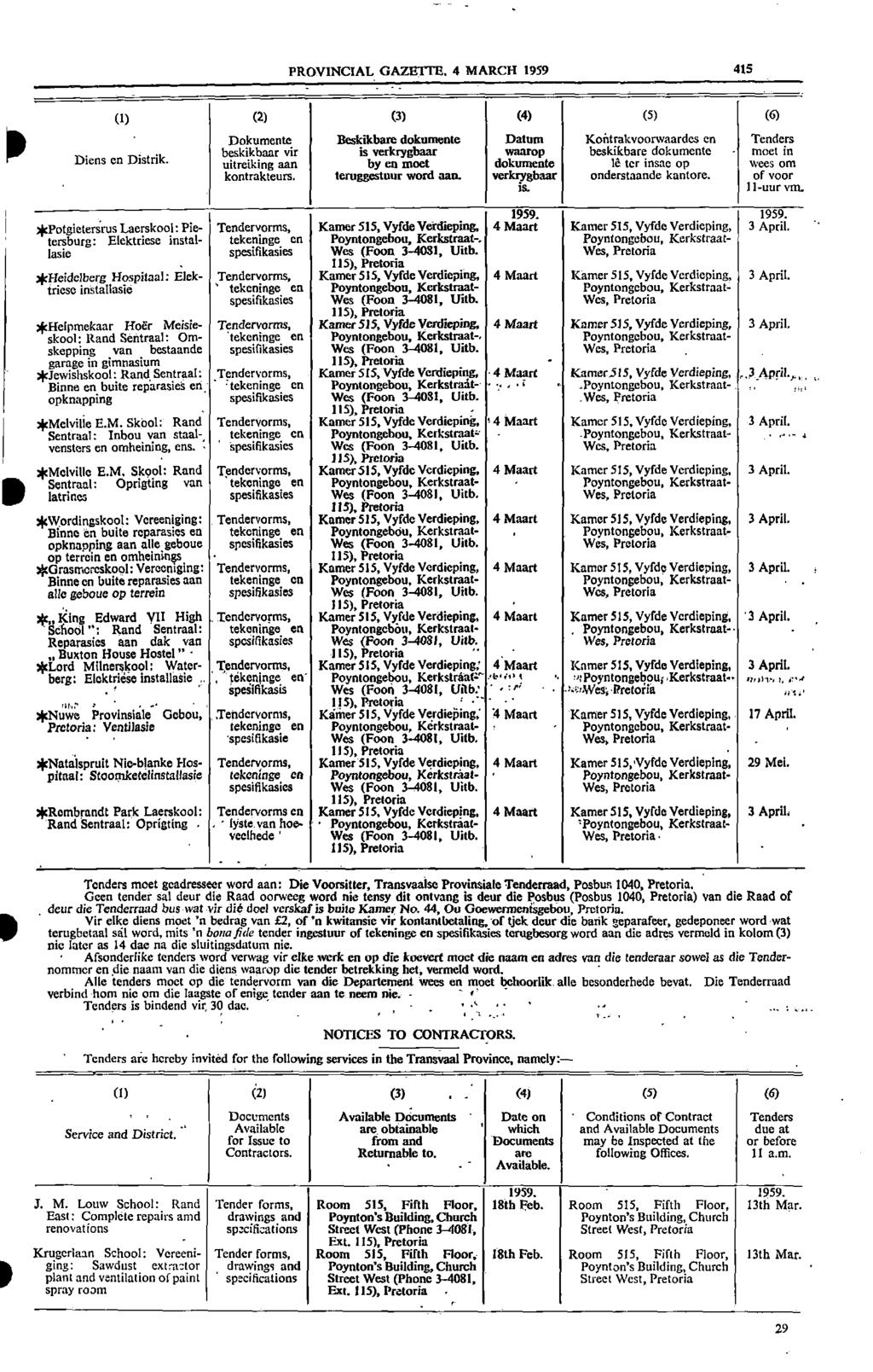 PROVINCIAL GAZETTE 4 MARCH 1959 415 _ (1) (2) (3) (4) (5) (6) Diens en Distrik Dokumente Beskikbare dokumente Datum Kontrakvoorwaardes en Tenders beskikbaar vir is verkrygbaar waarop beskikbare