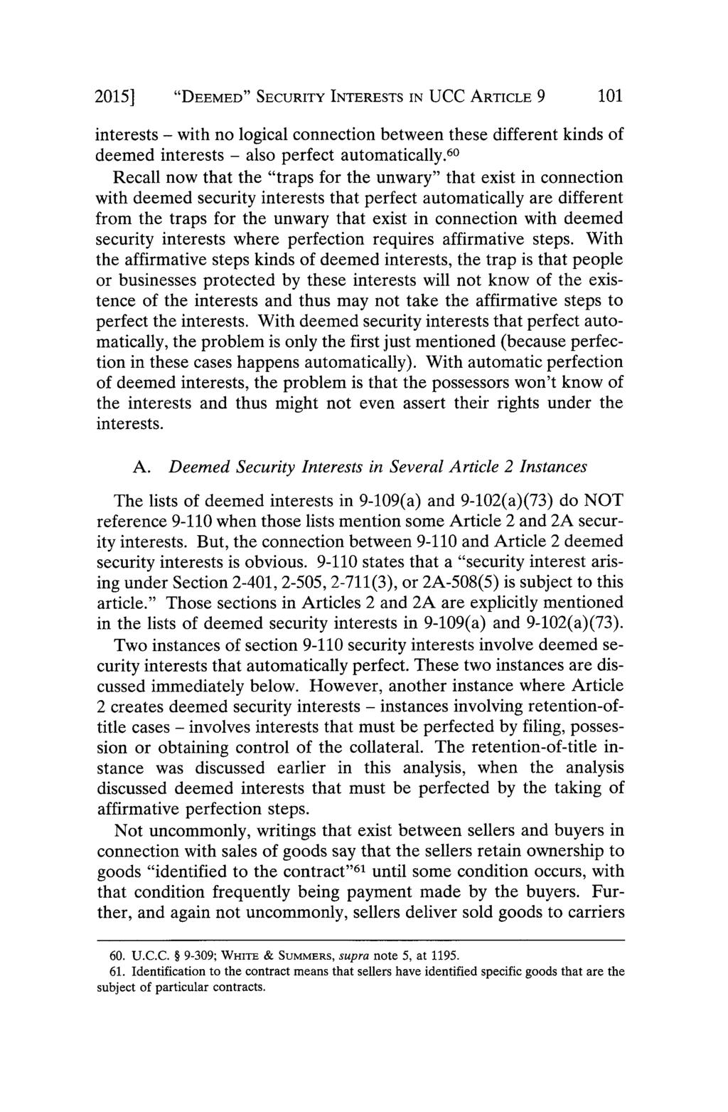 2015] "DEEMED" SECURITY INTERESTS IN UCC ARTICLE 9 101 interests - with no logical connection between these different kinds of deemed interests - also perfect automatically.