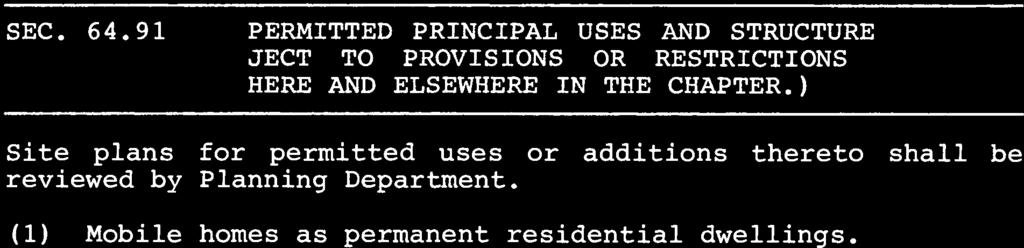 (SUB JECT TO PROVISIONS OR RESTRICTIONS CONTAINED HERE AND ELSEWHERE IN THE CHAPTER.) Site plans for permitted uses or additions thereto shall be reviewed by Planning Department.