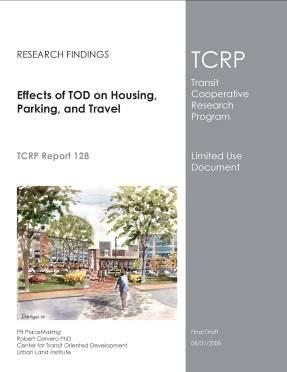 TCRP Report 128 Detailed look at 17 built TODs All multi-family residential Four US Metro areas Washington, DC Philadelphia / NJ