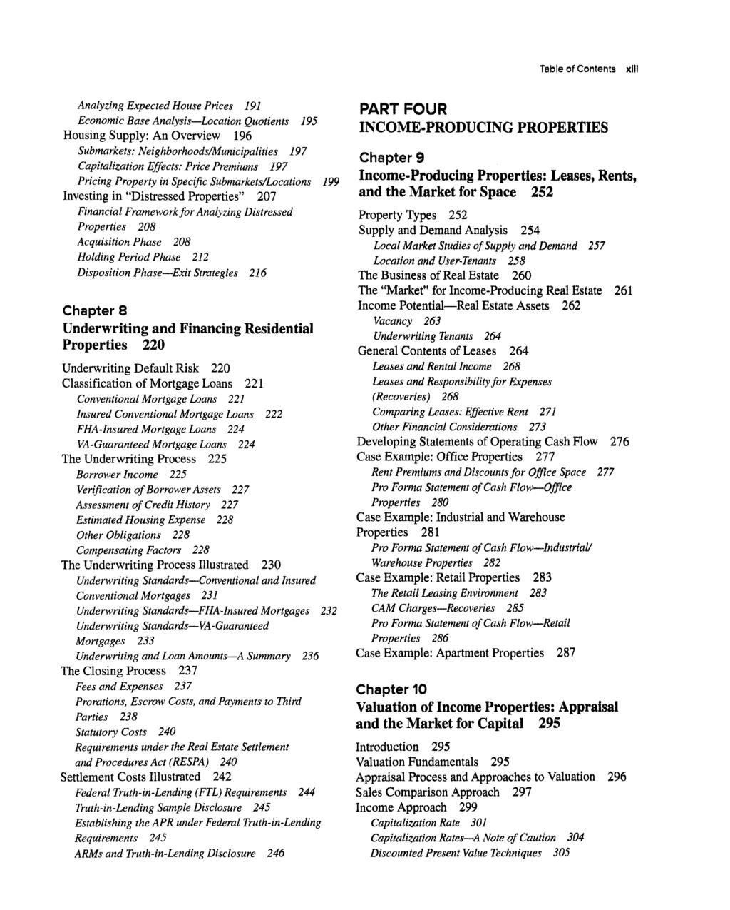 Table of Contents xlll Analyzing Expected House Prices 191 Economic Base Analysis Location Quotients 195 Housing Supply: An Overview 196 Submarkets: Neighborhoods/Municipalities 197 Capitalization