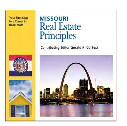 estate career. Missouri license law, the rules and regulations of the Missouri Real Estate Commission, and other state-specific laws are covered.