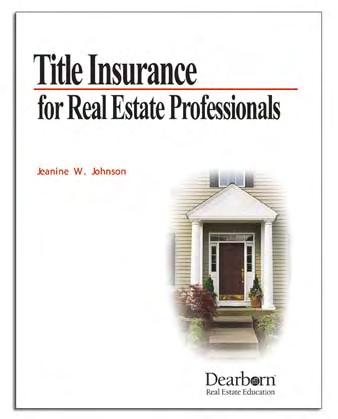 NEW Title Insurance for Real Estate Professionals by Jeanine Johnson This new specialty CE title offers students an overview of the basic concepts involved in title insurance.