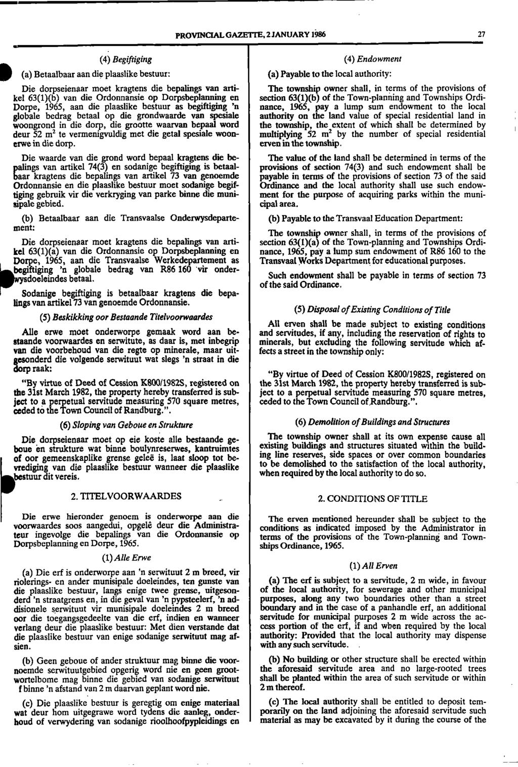 1 PROVINCIAL GAZETTE, 2 JANUARY 1986 27 (4) Begiftiging (4) Endowment IIII(a) Betaalbaar aan die plaaslike bestuur: (a) Payable to the local authority: Die dorpseienaar moet kragtens die bepalings