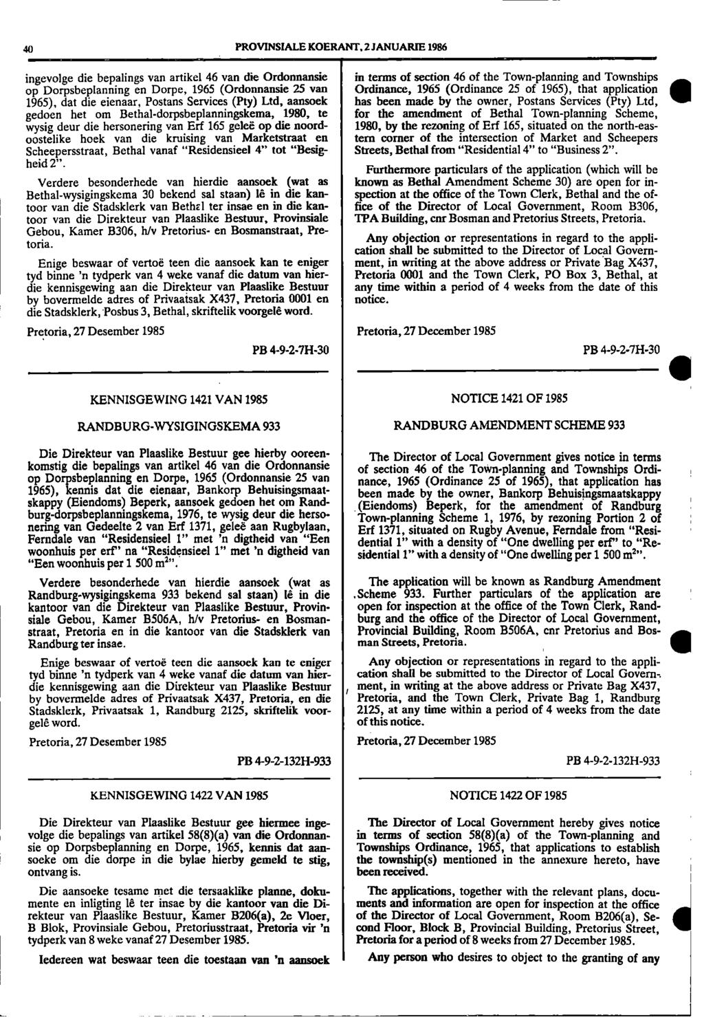 I toor 40 PROVINS1ALE KOERANT, 2 JANUAR1E 1986 ingevolge die bepalings van artikel 46 van die Ordonnansie in terms of section 46 of the Town-planning and Townships op Dorpsbeplanning en Dorpe, 1965